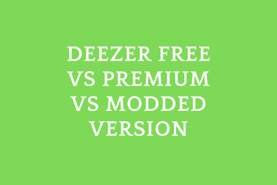Deezer Free vs Premium vs Modded Version